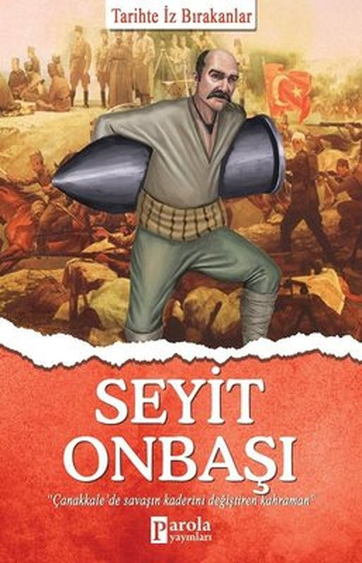 Seyit Onbaşı - Tarihte İz Bırakanlar | Parola Yayınları