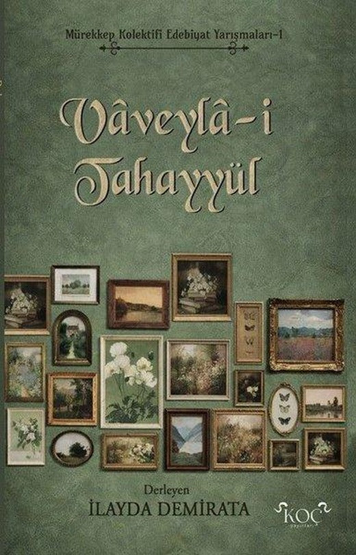 Vaveyla-i Tahayyül - Mürekkep Kolektifi Edebiyat Yarışmaları 1 | Koç Yayınları (Ciltli)