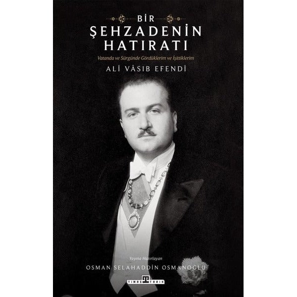 Bir Şehzadenin Hatıratı - Vatanda ve Sürgünde Gördüklerim ve İşittiklerim | Timaş Yayınları (İnce Kapak)