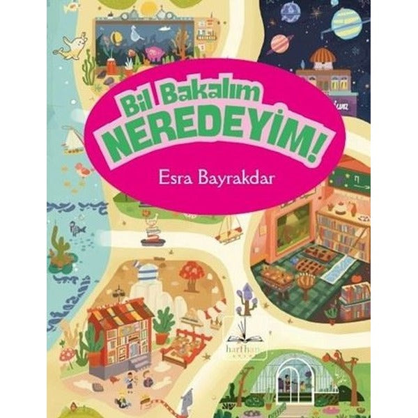 Bil Bakalım Neredeyim! | Harfhane Çocuk (İnce Kapak)