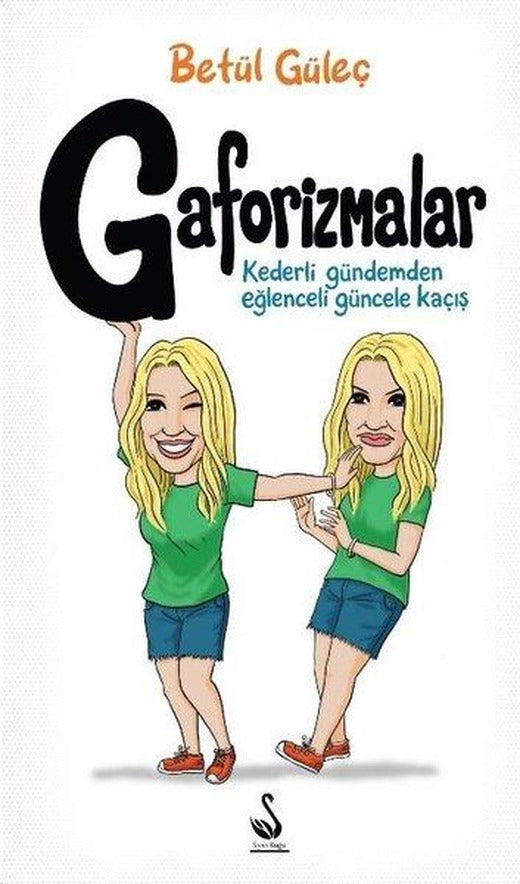 Gaforizmalar - Kederli Gündemden Eğlenceli Güncele Kaçış