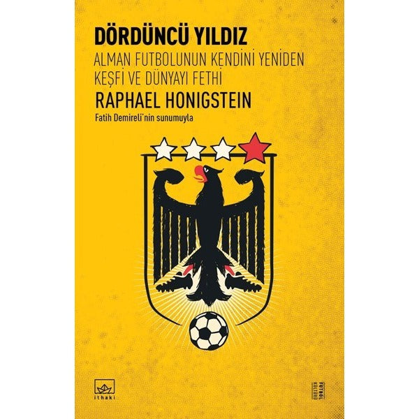 Dördüncü Yıldız-Alman Futbolunun Kendini Yeniden Keşfi ve Dünyayı Fethi | İthaki Yayınları