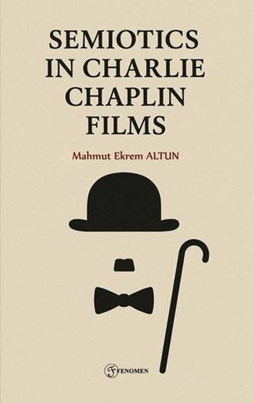 Semiotics in Charlie Chaplin Films | Fenomen Yayıncılık (Ciltsiz)