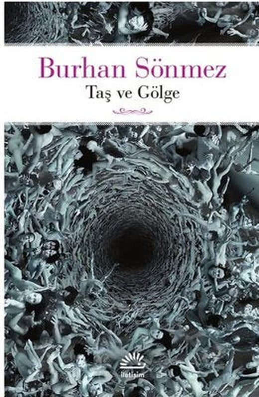 Taş ve Gölge | İletişim Yayınları (İnce Kapak)