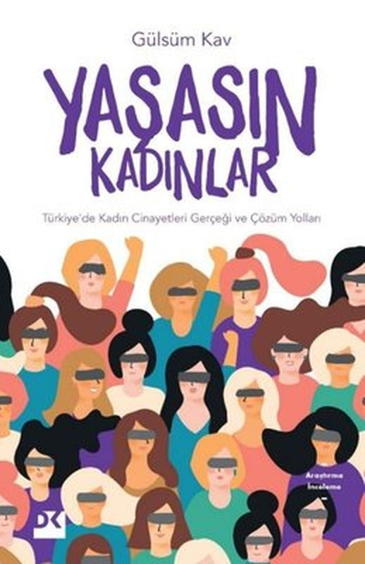 Yaşasın Kadınlar-Türkiye'de Kadın Cinayetleri Gerçeği ve Çözüm Yolları | Doğan Kitap