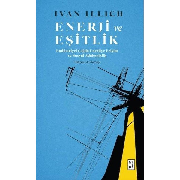 Enerji ve Eşitlik - Endüstriyel Çağda Enerjiye Erişim ve Sosyal Adaletsizlik | Ketebe (İnce Kapak)