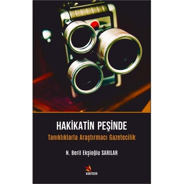 Hakikatin Peşinde - Tanıklıklarla Araştırmacı Gazetecilik | Kriter (İnce Kapak)