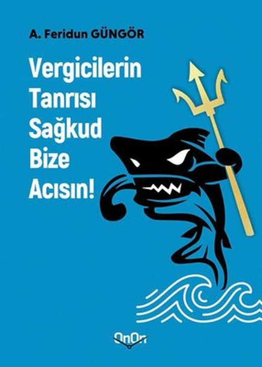 Vergicilerin Tanrısı Sağkud Bize Acısın! | Onon Ajans Yayıncılık (İnce Kapak)