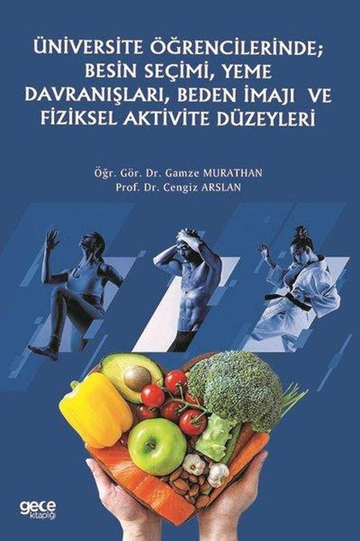 Üniversite Öğrencilerinde Besin Seçimi Yeme Davranışları Beden İmajı ve Fiziksel Aktivite Düzeyler | Gece Kitaplığı (İnce Kapak)