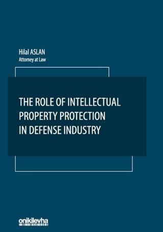 The Role Of Intellectual Property Protection in Defense Industry | On İki Levha Yayınları (Ciltsiz) - Resim 1