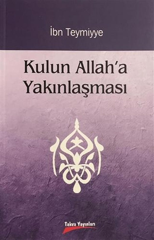Kulun Allah'a Yakınlaşması | Takva Yayınları (Ciltsiz)