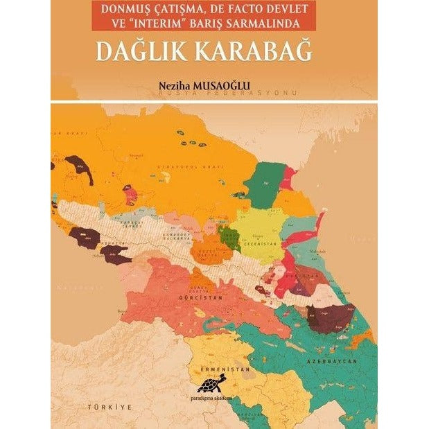 Donmuş Çatışma, De Facto Devlet Ve “Interim” Barış Sarmalında Dağlık Karabağ | Paradigma Akademi Yayınları (Ciltsiz)
