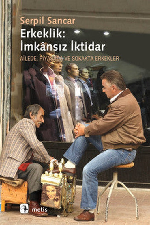 Erkeklik: İmkansız İktidar | Metis Yayınları