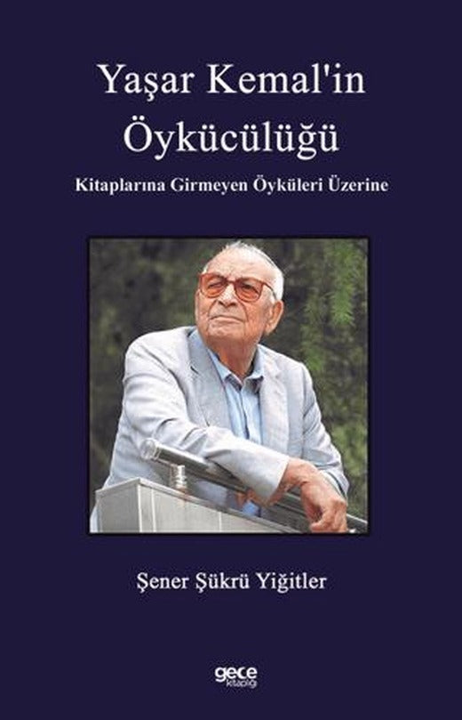 Yaşar Kemal’in Öykücülüğü Kitaplarına Girmeyen Öyküleri Üzerine