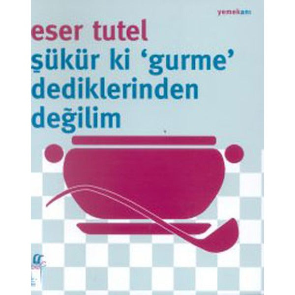 Şükür ki Gurme Dediklerinden Değilim | Oğlak Yayıncılık (İnce Kapak)