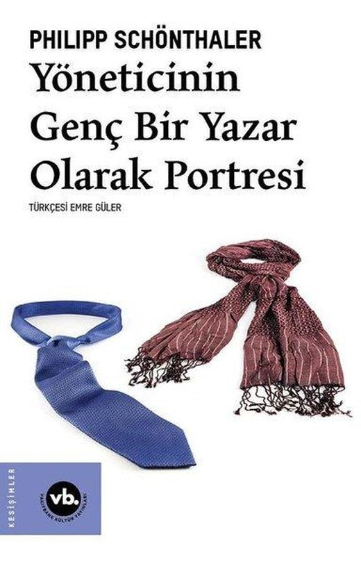 Yöneticinin Genç Bir Yazar Olarak Portresi | VakıfBank Kültür Yayınları (İnce Kapak)