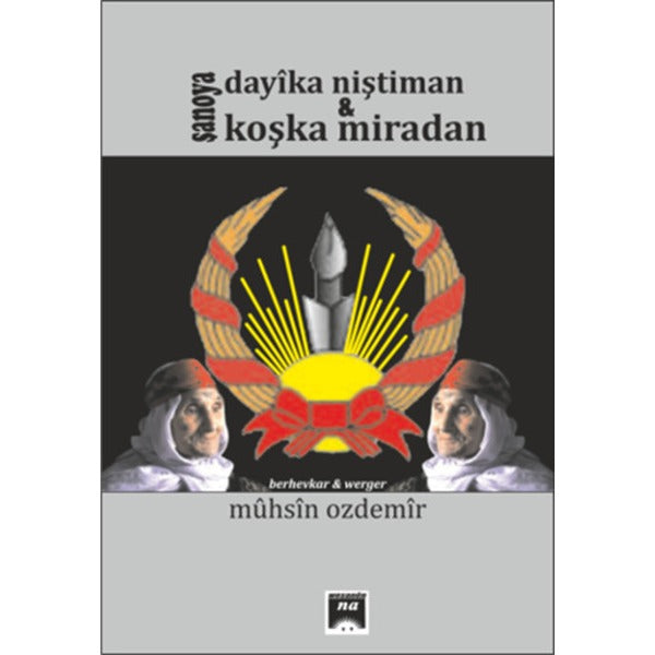 Şanoya Dayıka Nıştıman Ü Koşka Mıradan | Na Yayınları