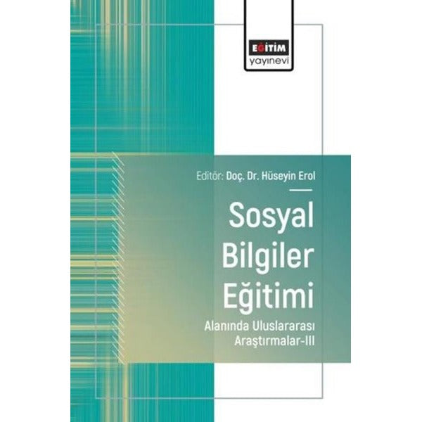 Sosyal Bilgiler Eğitimi Alanında Uluslararası Araştırmalar 3 | Eğitim Yayınevi (İnce Kapak)