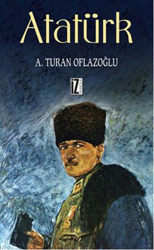 Atatürk | İz Yayıncılık - Sanat-Edebiyat Dizisi (İnce Kapak)