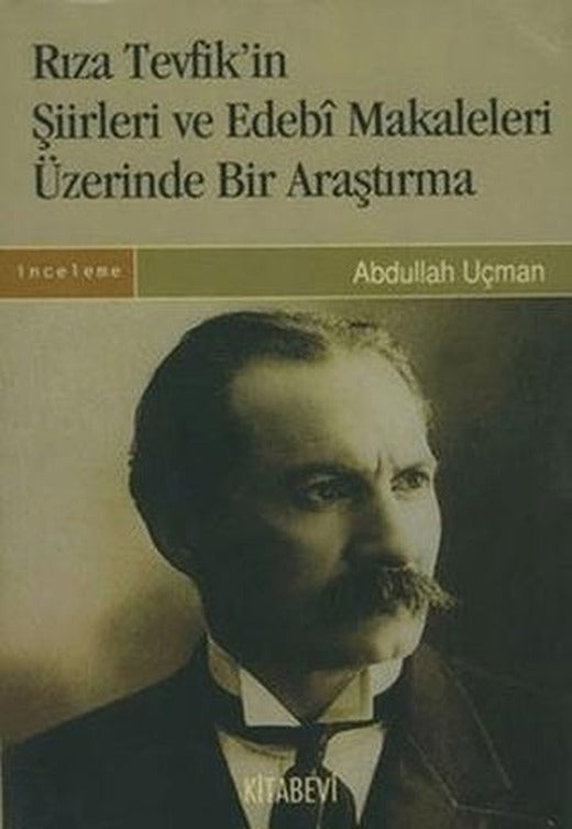 Rıza Tevfik’in Şiirleri ve Edebi Makaleleri Üzerinde Bir Araştırma | Kitabevi Yayınları (Ciltsiz)