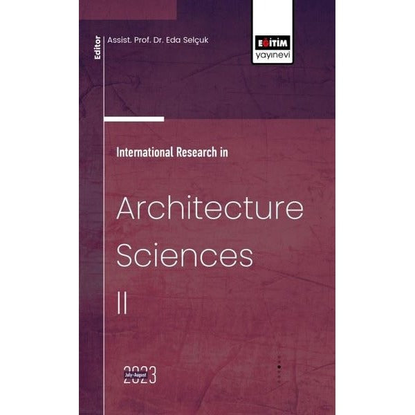 International Research in Architecture Sciences II | Eğitim Yayınevi - Bilimsel Eserler (Ciltsiz)