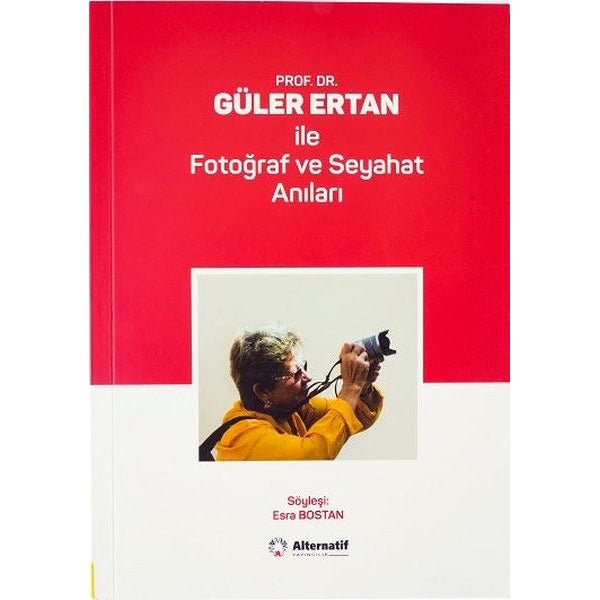Prof.Dr. Güler Ertan ile Fotoğraf ve Seyahat Anıları | Alternatif Yayınları