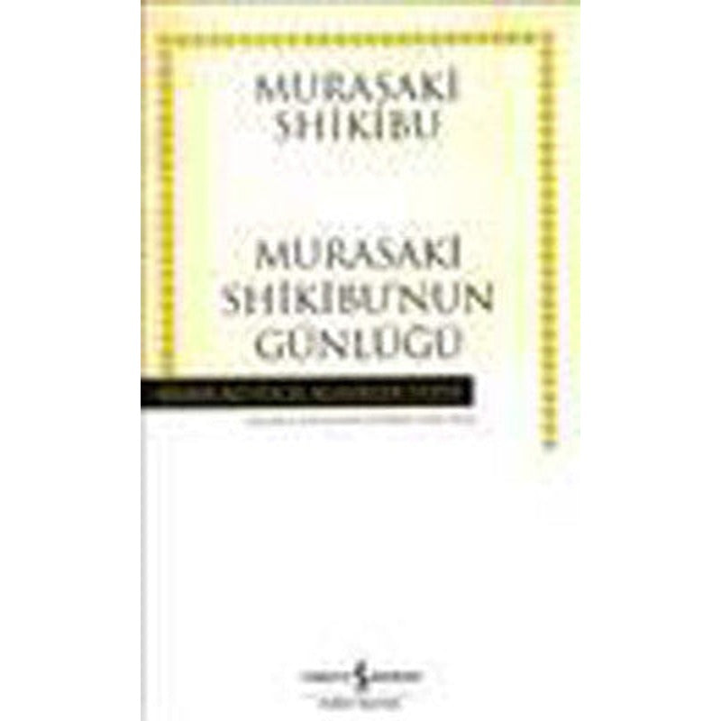 Murasaki Shikibu'nun Günlüğü - Hasan Ali Yücel Klasikleri | İş Bankası Kültür Yayınları
