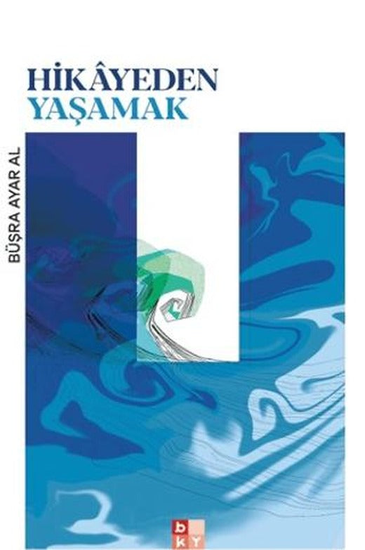 Hikayeden Yaşamak | Babıali Kültür Yayıncılığı (Ciltsiz)