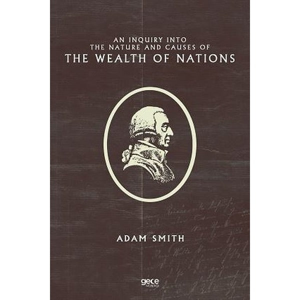 An Inquiry Into the Nature and Causes of the Wealth of Nations | Gece Kitaplığı