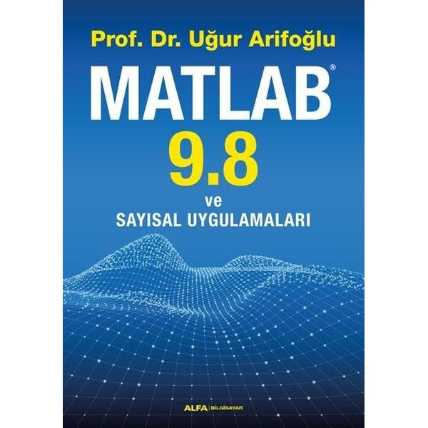 Matlab 9.8 ve Sayısal Uygulamaları | Alfa Yayınları