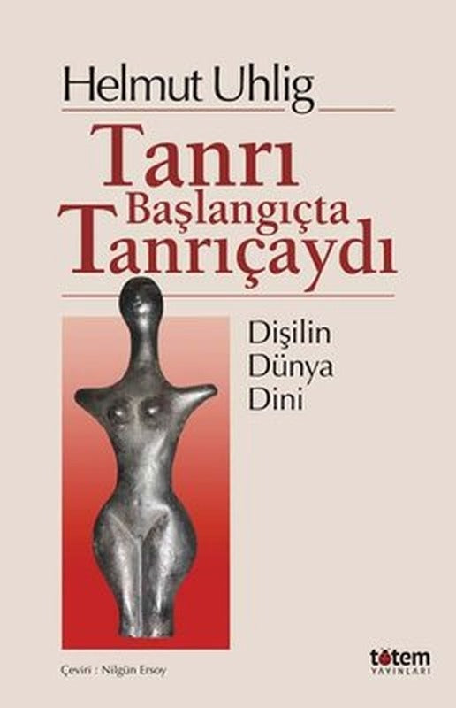Tanrı Başlangıçta Tanrıçaydı | Totem