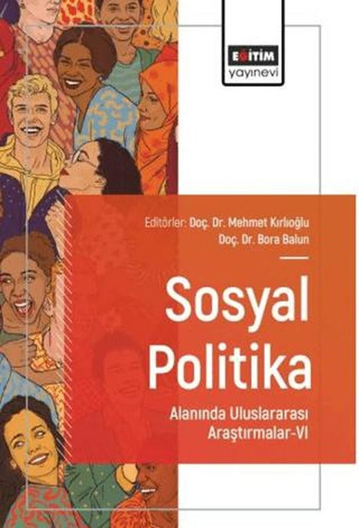 Sosyal Politika Alanında Uluslararası Araştırmalar - 6 | Eğitim Yayınevi - Bilimsel Eserler (Ciltsiz)