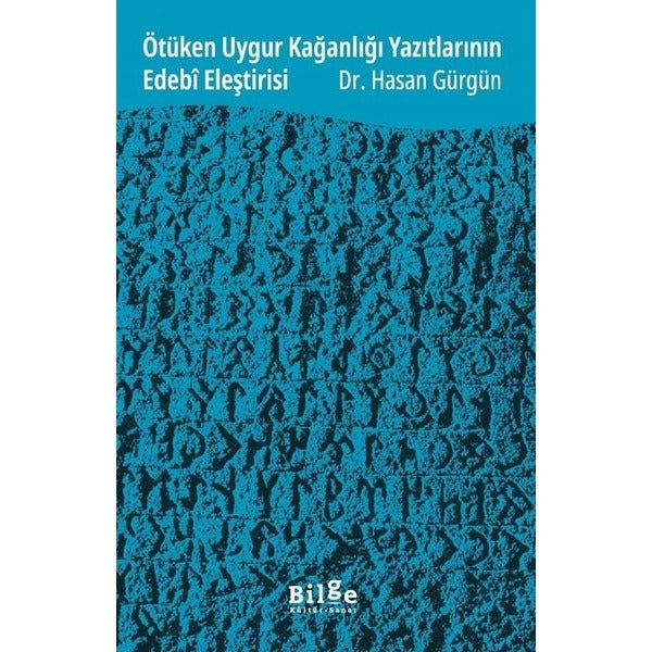 Ötüken Uygur Kağanlığı Yazıtlarının Edebi Eleştirisi | Bilge Kültür Sanat (İnce Kapak)