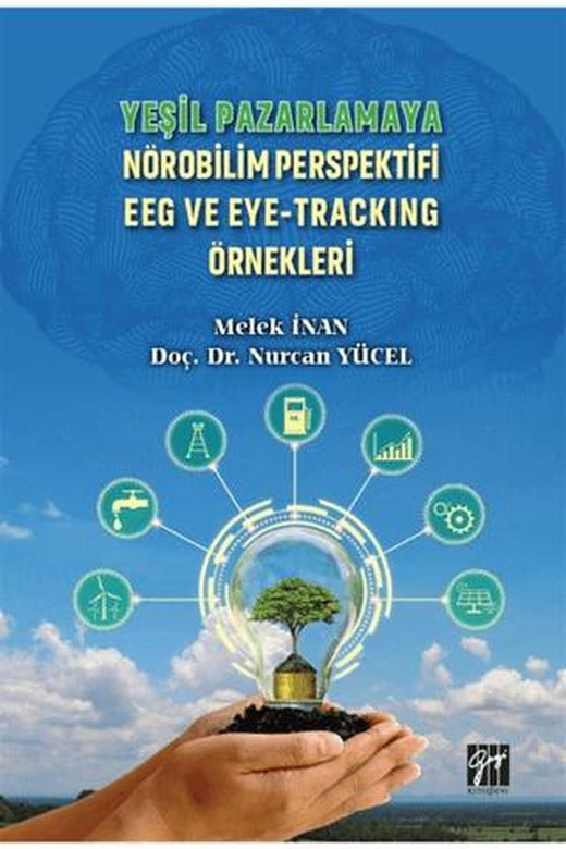 Yeşil Pazarlamaya Nörobilim Perspektifi EEG ve Eye-Tracking Örnekleri | Gazi Kitabevi (Ciltsiz)