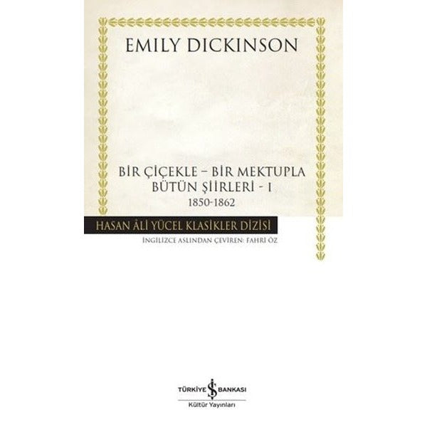 Bir Çiçekle Bir Mektupla Bütün Şiirleri 1 1850 - 1862 | İş Bankası Kültür Yayınları (Ciltli)