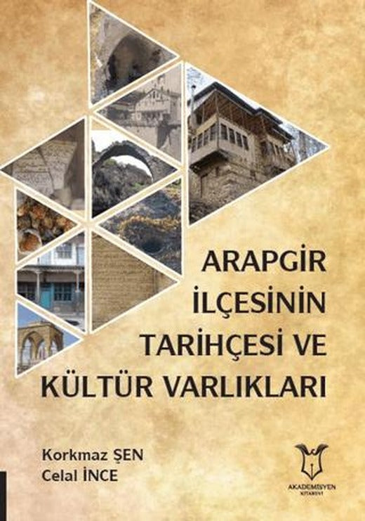 Arapgir İlçesinin Tarihçesi ve Kültür Varlıkları | Akademisyen Kitabevi (Ciltsiz)