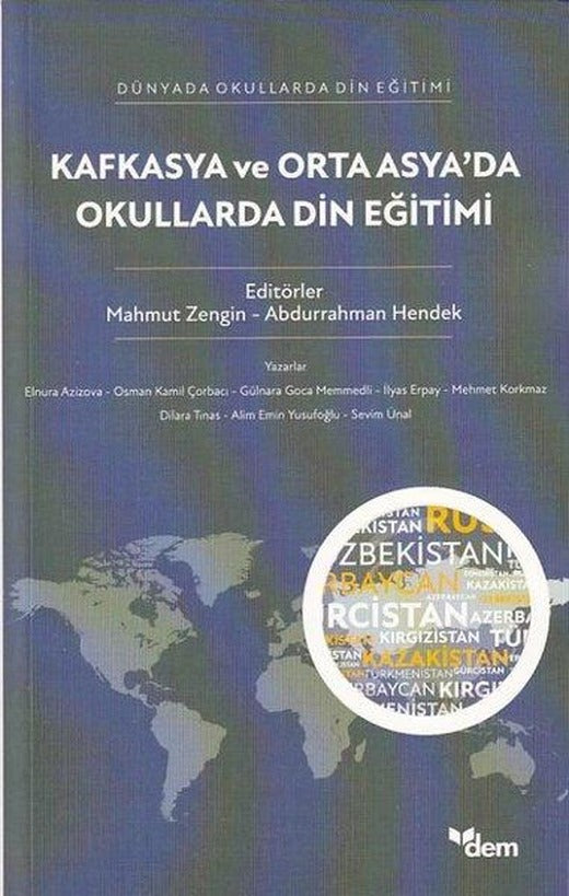 Kafkasya ve Orta Asya'da Okullarda Din Eğitimi - Dünyada Okullarda Din Eğitimi | Dem Yayınları (İnce Kapak)