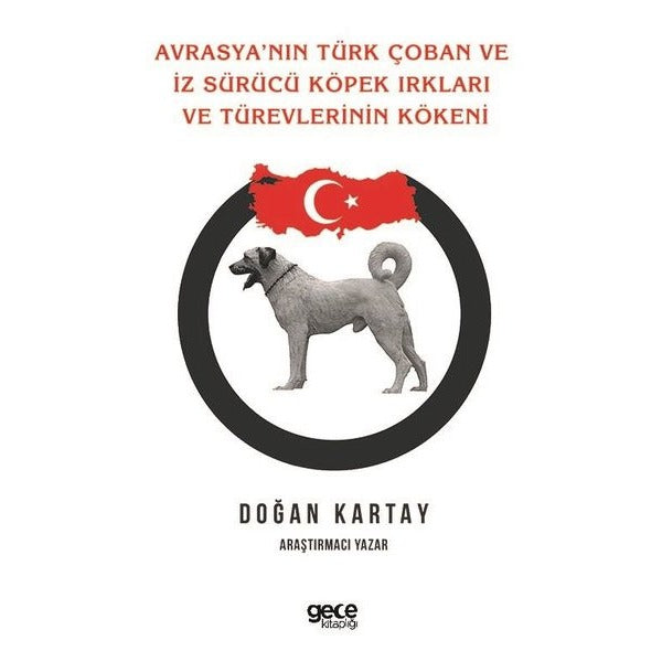 Avrasya'nın Türk Çoban ve İz Sürücü Köpek Irkları ve Türevlerinin Kökeni | Gece Kitaplığı