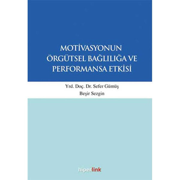 Motivasyonun Örgütsel Bağlılığa ve Performansa Etkisi