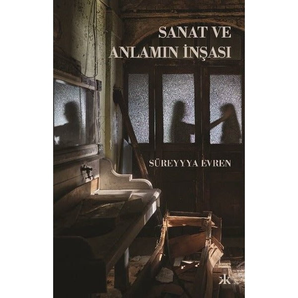 Sanat ve Anlamın İnşası | Kafka Kitap (İnce Kapak)