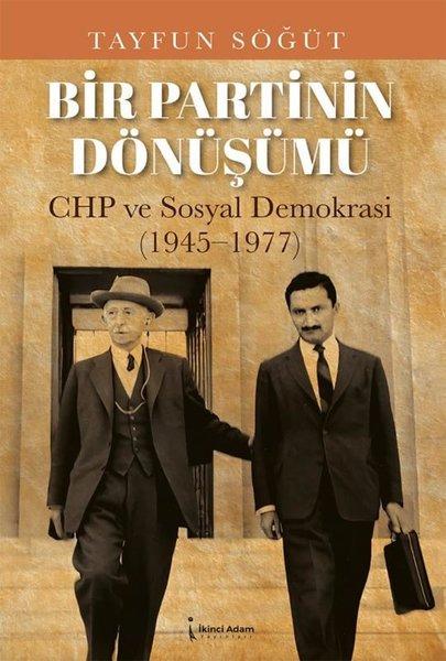 Bir Partinin Dönüşümü CHP ve Sosyal Demokrasi 1945 - 1977 | İkinci Adam Yayınları (İnce Kapak) - Resim 1