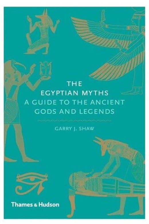 The Egyptian Myths: A Guide to the Ancient Gods and Legends | Thames & Hudson (İnce Kapak)