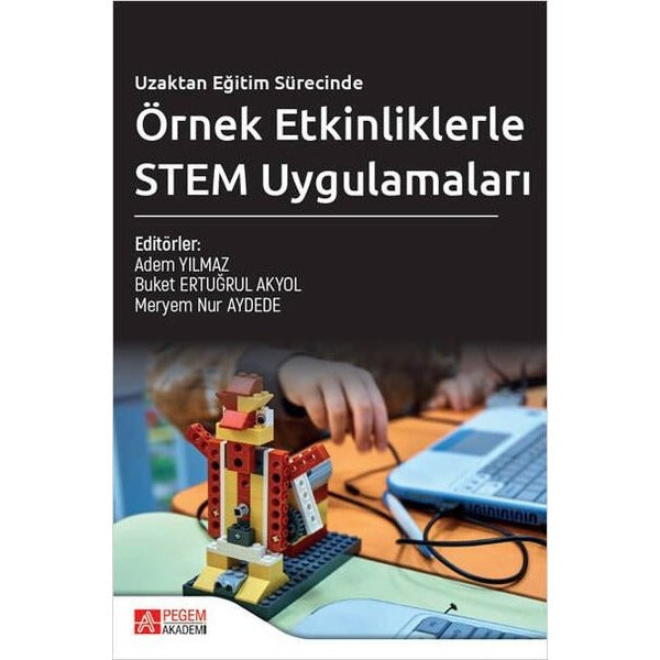 Uzaktan Eğitim Sürecinde Örnek Etkinliklerle STEM Uygulamaları | Pegem Akademi Yayıncılık (İnce Kapak)
