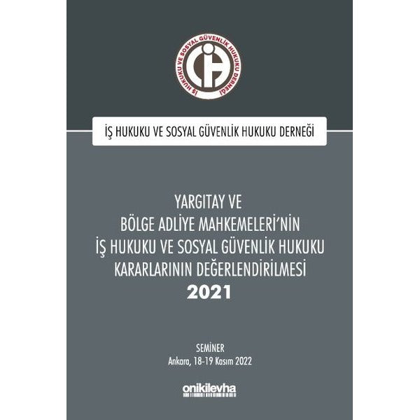 Yargıtay ve Bölge Adliye Mahkemeleri'nin İş Hukuku ve Sosyal Güvenlik Hukuku Kararlarının Değerlendirilmesi Semineri 2021 | On İki Levha Yayınları (Ciltsiz)