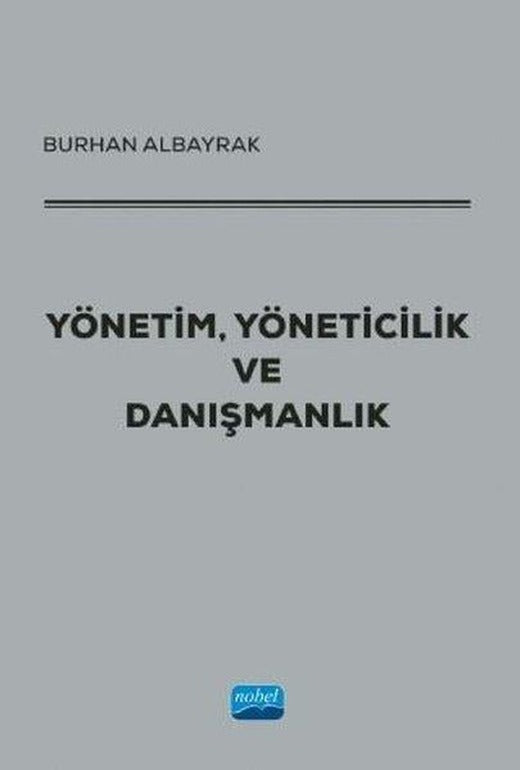 Yönetim Yöneticilik ve Danışmanlık | Nobel Akademik Yayıncılık (İnce Kapak)