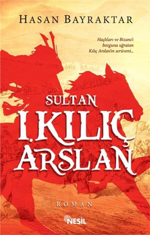 Sultan I. Kılıç Arslan | Nesil Yayınları - Roman Dizisi (İnce Kapak)