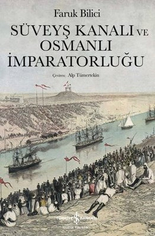 Süveyş Kanalı ve Osmanlı İmparatorluğu | İş Bankası Kültür Yayınları