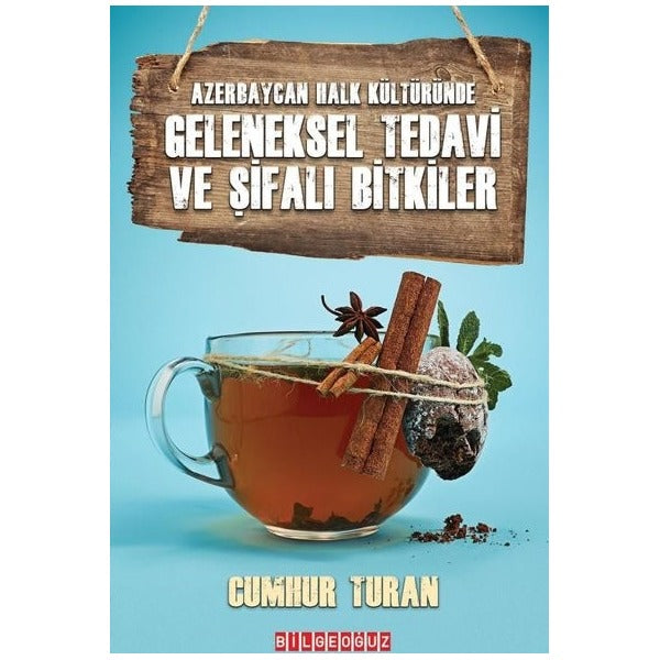 Geleneksel Tedavi ve Şifalı Bitkiler - Azerbaycan Halk Kültüründe | Bilgeoğuz Yayınları (Ciltsiz)