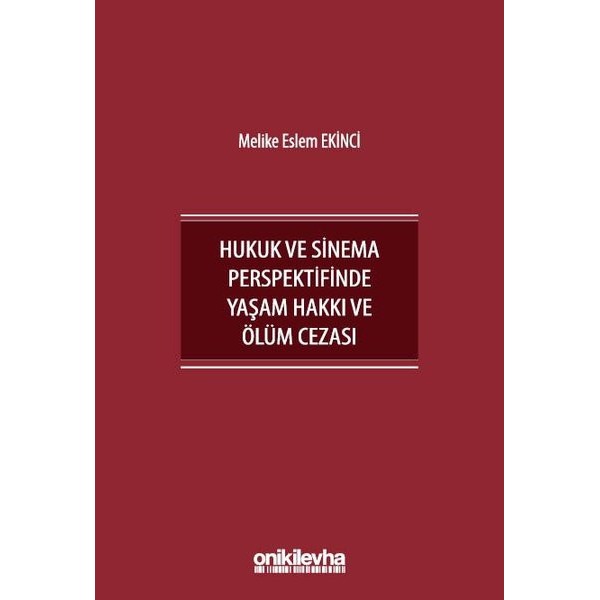 İnsan Hakları Bağlamında Hukuk ve Sinema Perspektifinde Yaşam Hakkı ve Ölüm Cezası