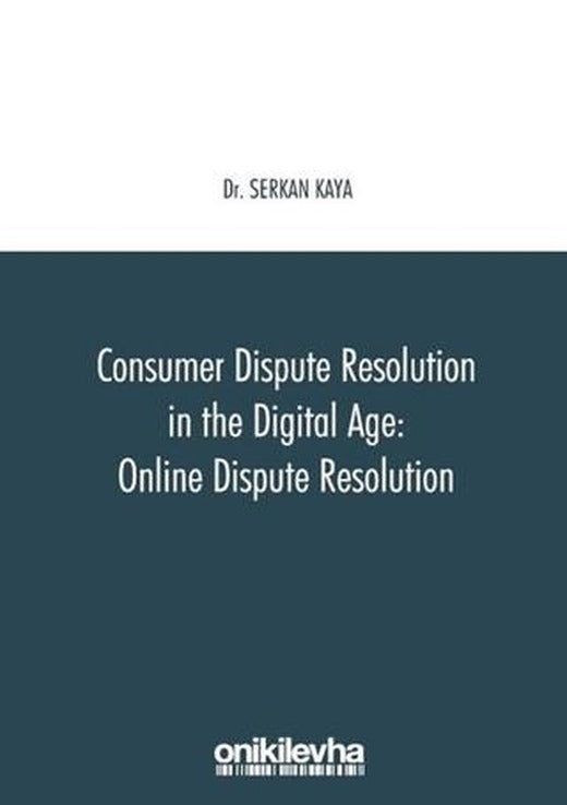 Consumer Dispute Resolution in the Digital Age: Online Dispute Resolution | On İki Levha Yayınları (Ciltsiz)